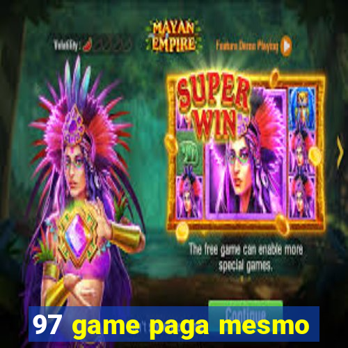 97 game paga mesmo